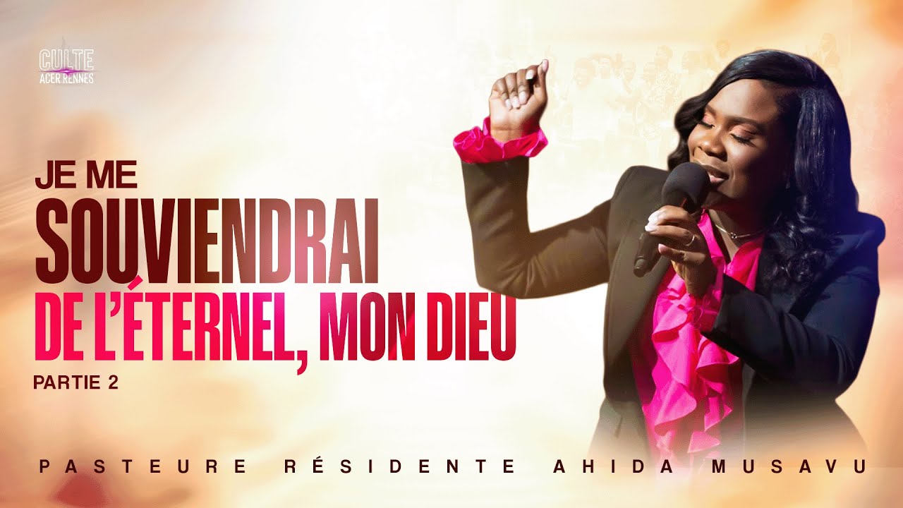 Je me souviendrai de l'éternel mon Dieu - Partie 2 -  Pasteure Ahida MUSAVU  - Culte 3