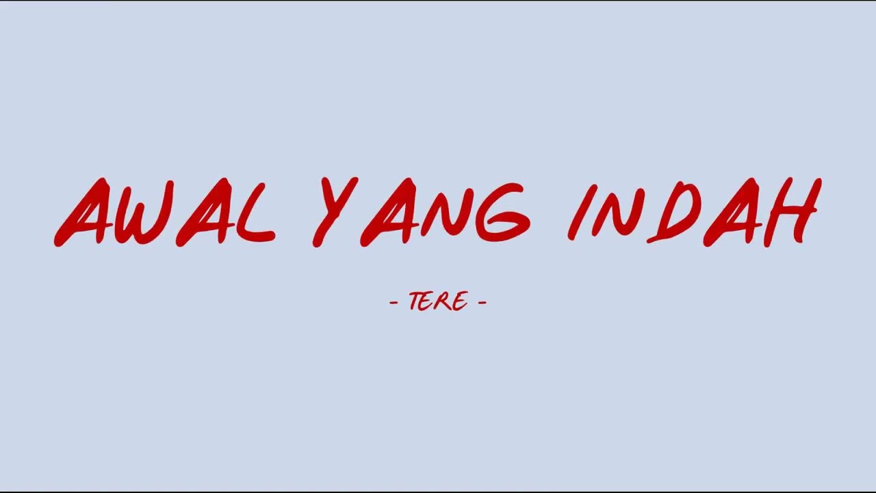 Tere - Awal Yang Indah - Lirik Lagu
