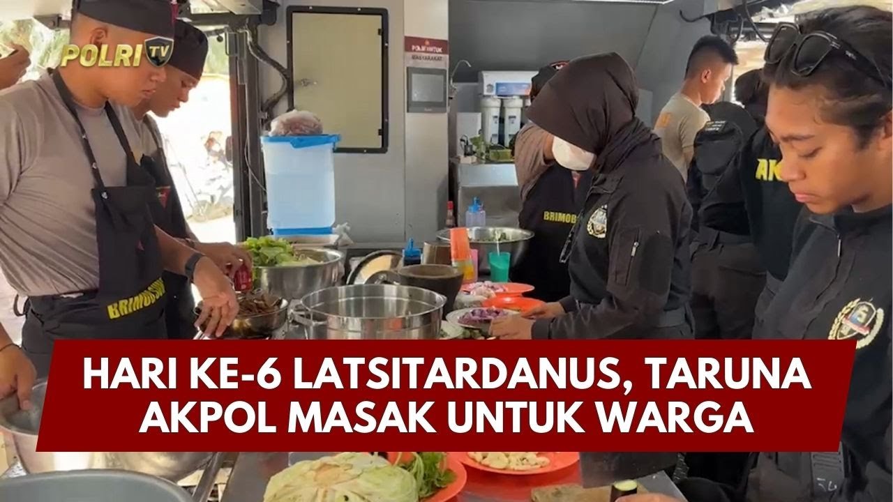 PRESISI UPDATE: HARI KE-6 LATSITARDANUS, TARUNA AKPOL MASAK UNTUK WARGA 30/01/26 (15.45)