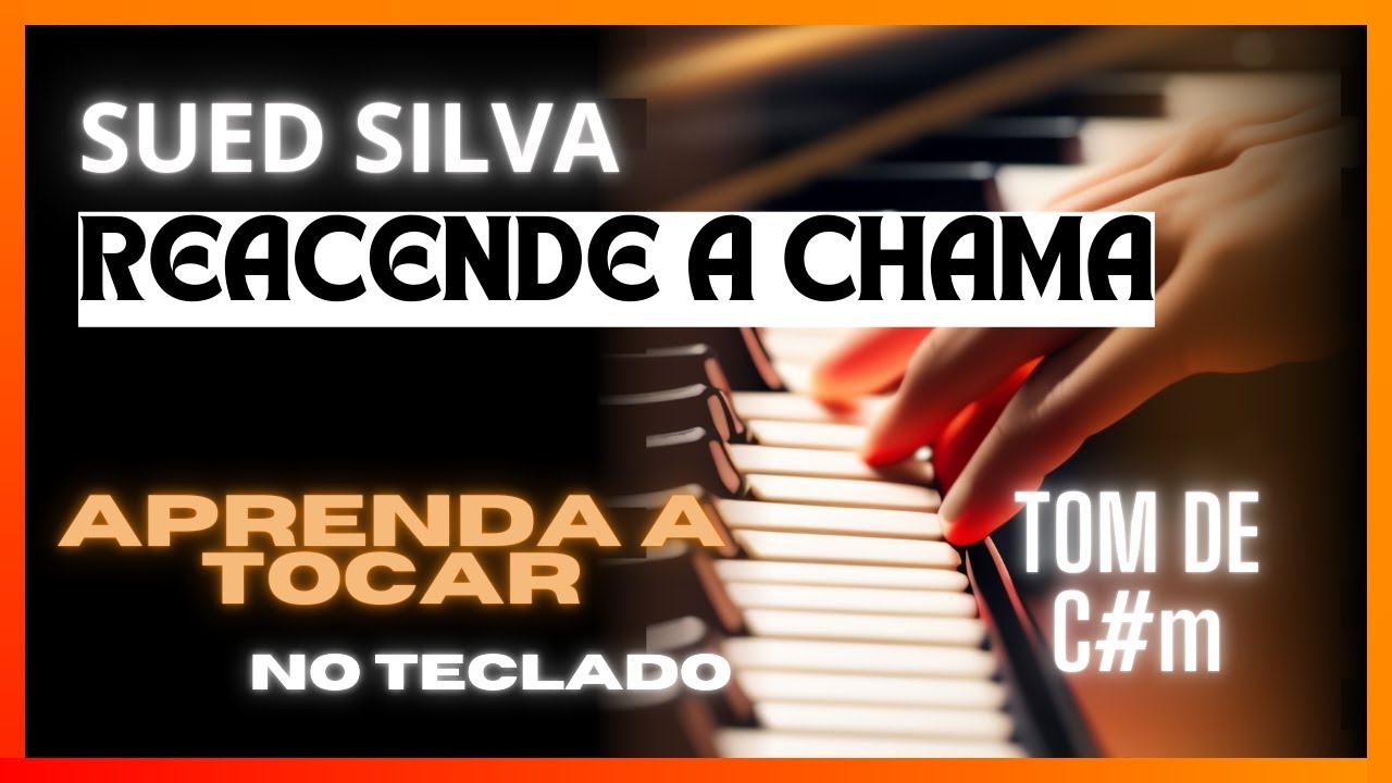 REACENDE A CHAMA - SUED SILVA | APRENDA A TOCAR NO TECLADO COM CIFRA E LETRA