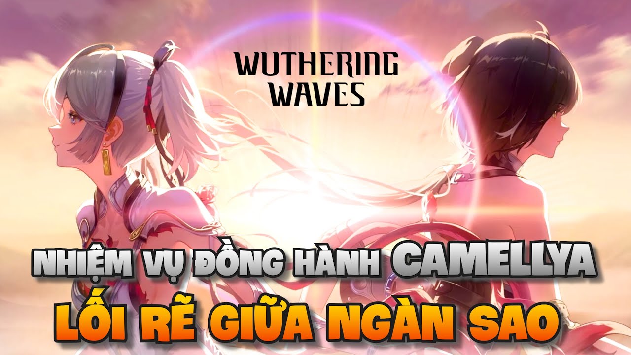 CAMELLYA - LỐI RẼ GIỮA NGÀN SAO | Wuthering Waves: Tóm tắt cốt truyện
