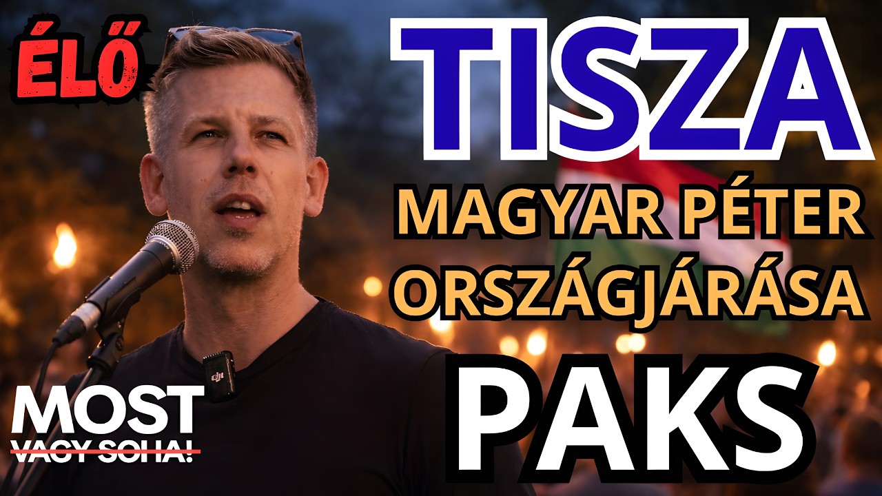 Magyar Péter országjárása - PAKS - ÉLŐ KÖZVETÍTÉS - TISZA  #tiszapárt #magyarpeter