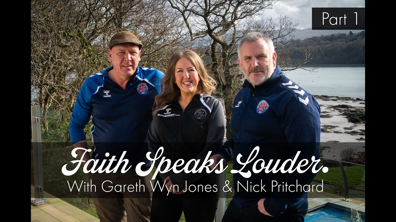 Faith Speaks Louder with Gareth Wyn Jones & Nick Pritchard (Part 1)