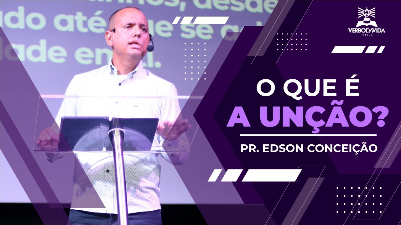 O QUE É A UNÇÃO | (MIMSHACH - Unção de expansão) | Edson Conceição | Verbo da Vida Pirituba