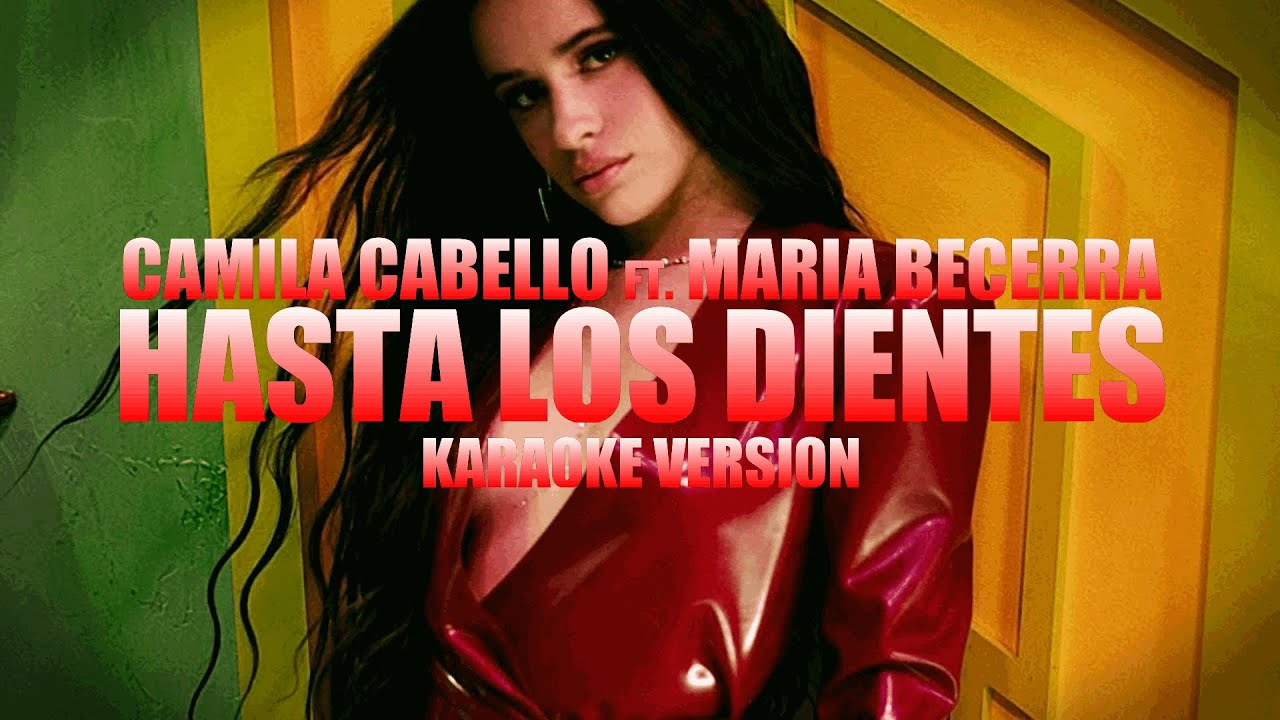 Hasta Los Dientes - Camila Cabello ft. Maria Becerra (Instrumental Karaoke) [KARAOK&J]