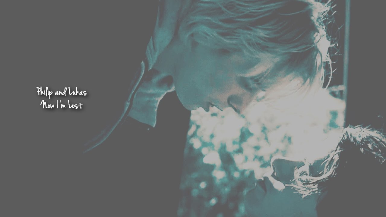 Philip and Lukas// Now I'm Lost