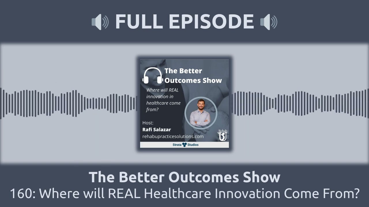 160: Where will REAL Healthcare Innovation Come From? | The Better Outcomes Show