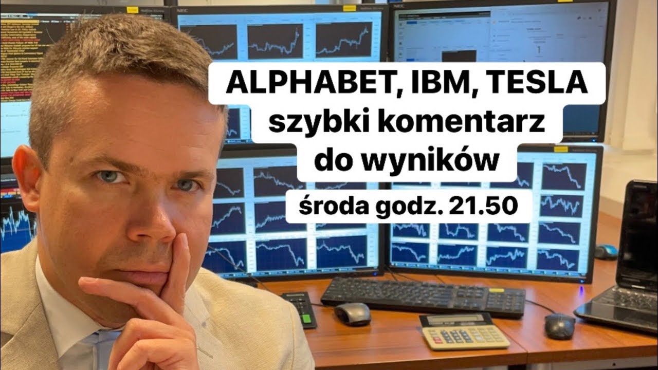 🔥ALPHABET, IBM, TESLA szybki komentarz do wynik&oacute;w sp&oacute;łek🔥