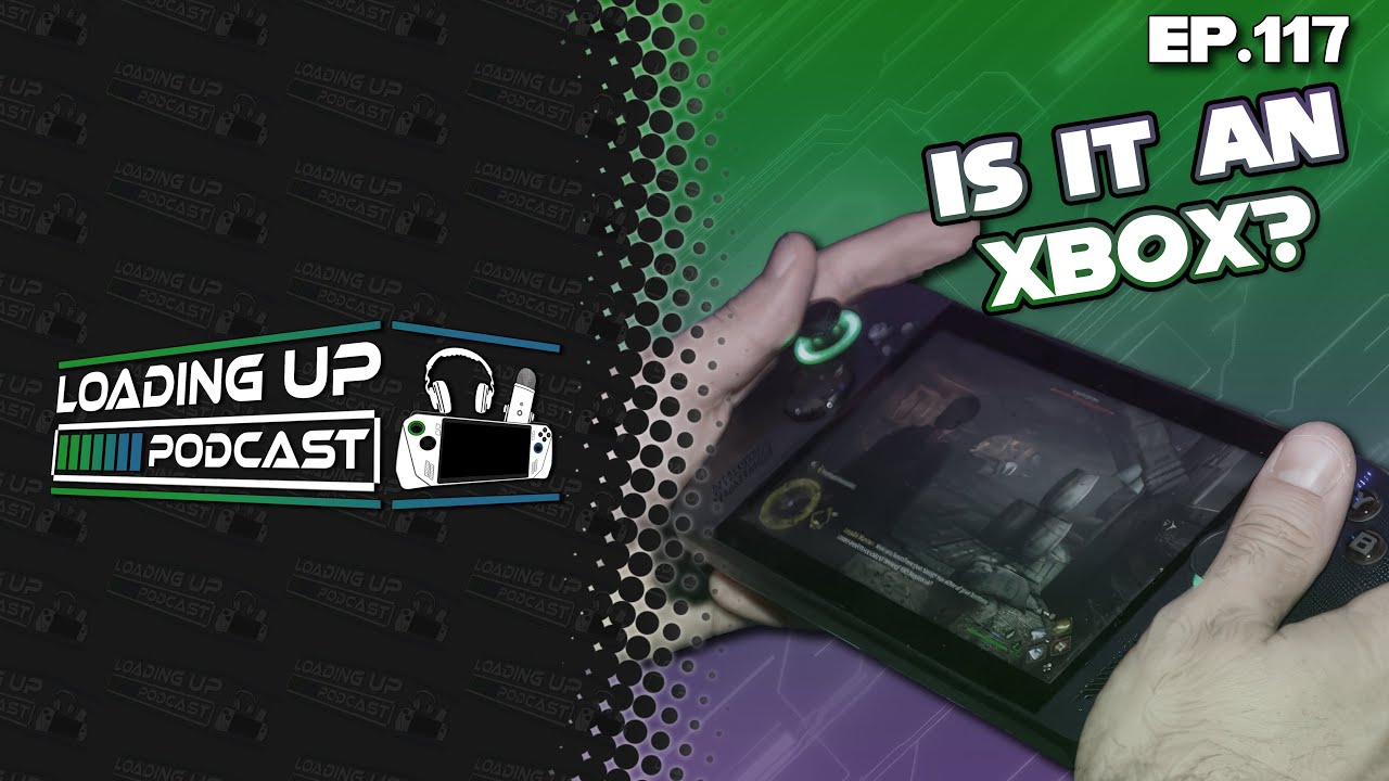Is It An Xbox? - Loading Up Podcast Ep. 117
