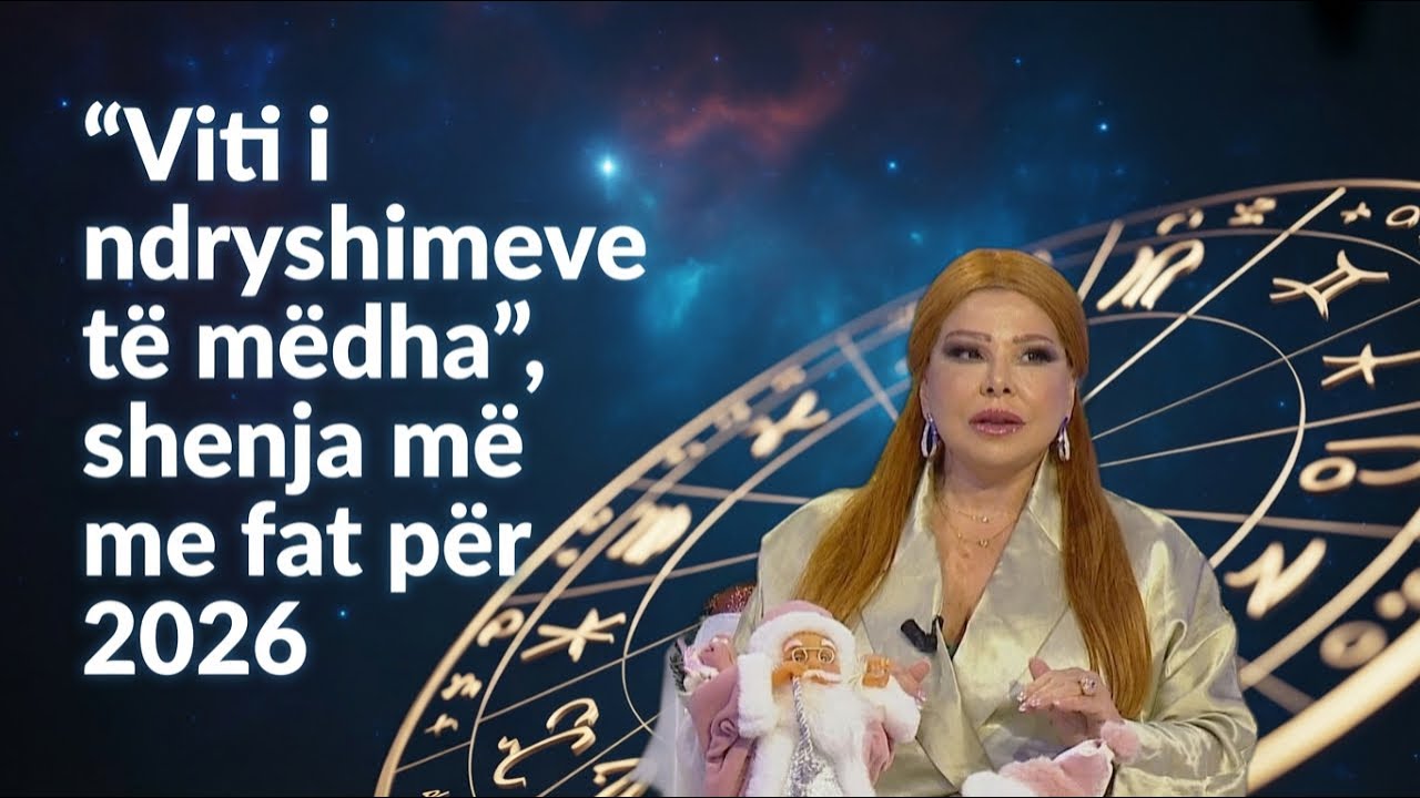 “Viti i ndryshimeve të mëdha”, shenja më me fat për 2026-ën sipas Meri Shehut