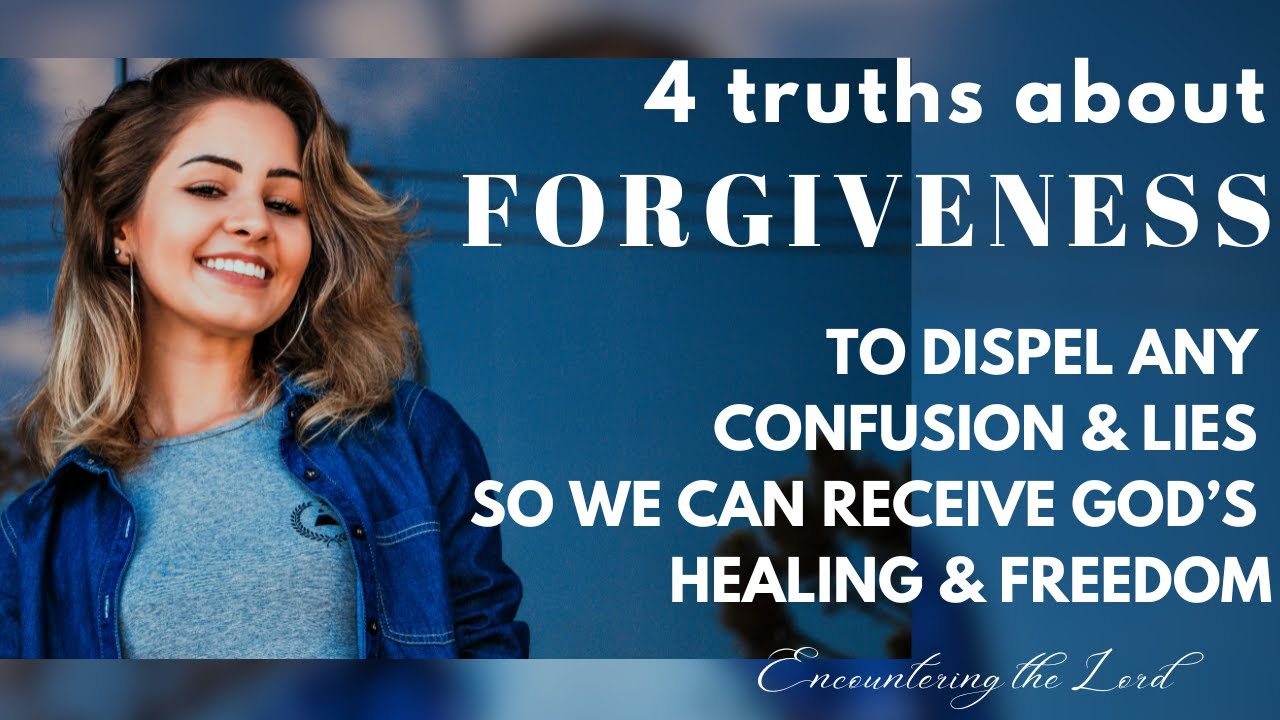 4 truths about forgiveness