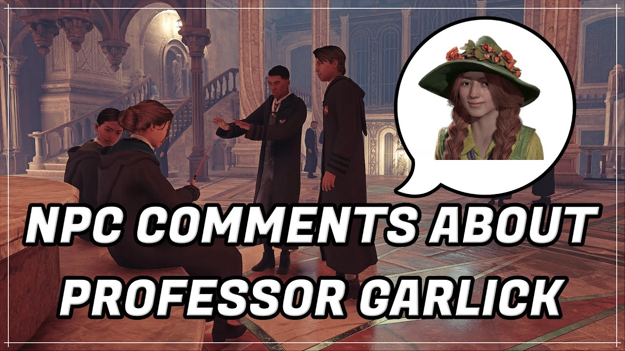 Hogwarts Legacy - NPC Comments About Professor Garlick (Voice Clips)