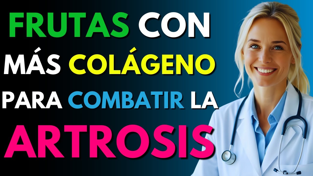 Las frutas con más COLÁGENO para combatir la ARTROSIS | Dra. Ana Márquez