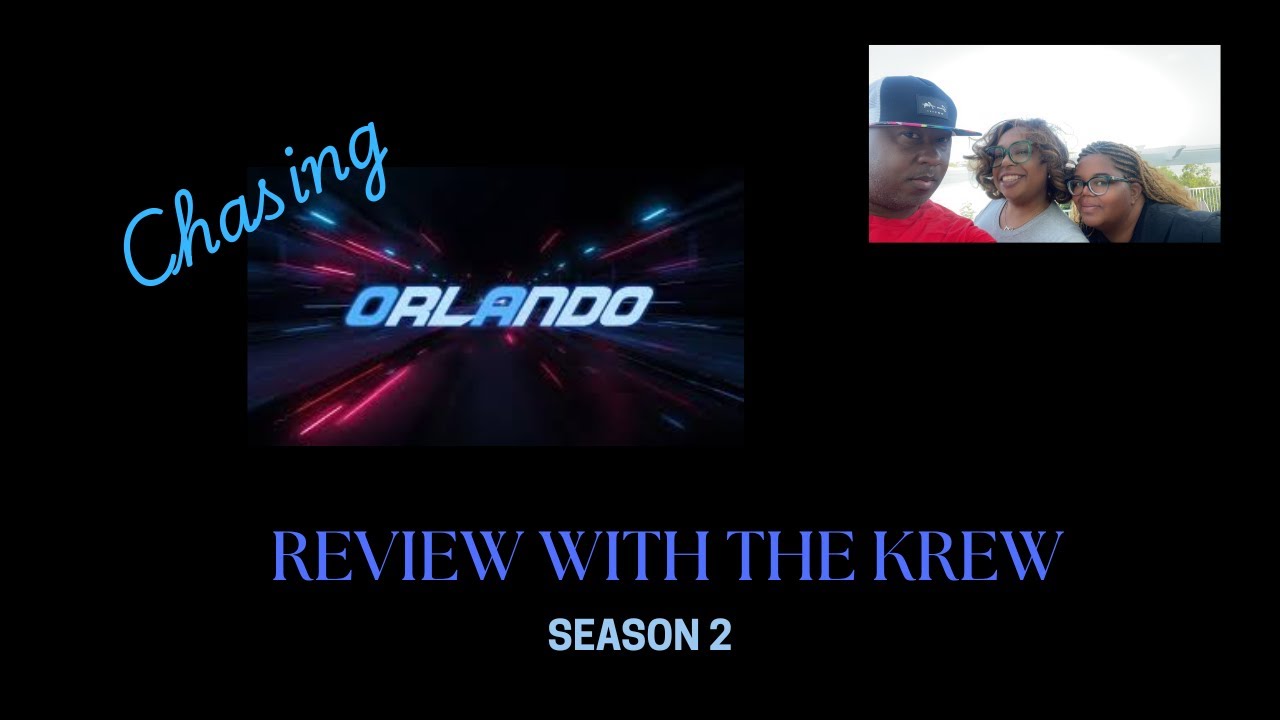 CHASING ORLANDO REVIEW W/THE KREW S2EP6-7 WITH REALLYBTV AND ELTEDDY27