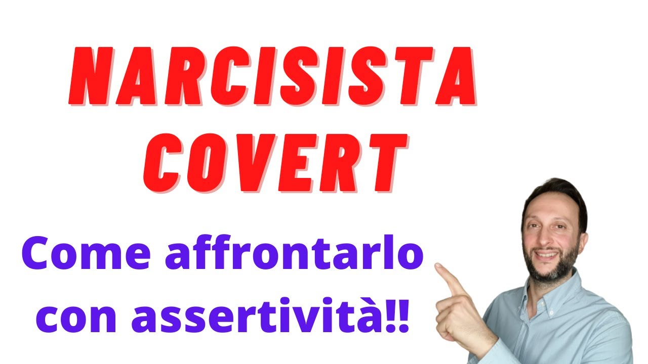 Narcisista covert: come affrontarlo con assertività  Alcuni consigli pratici.