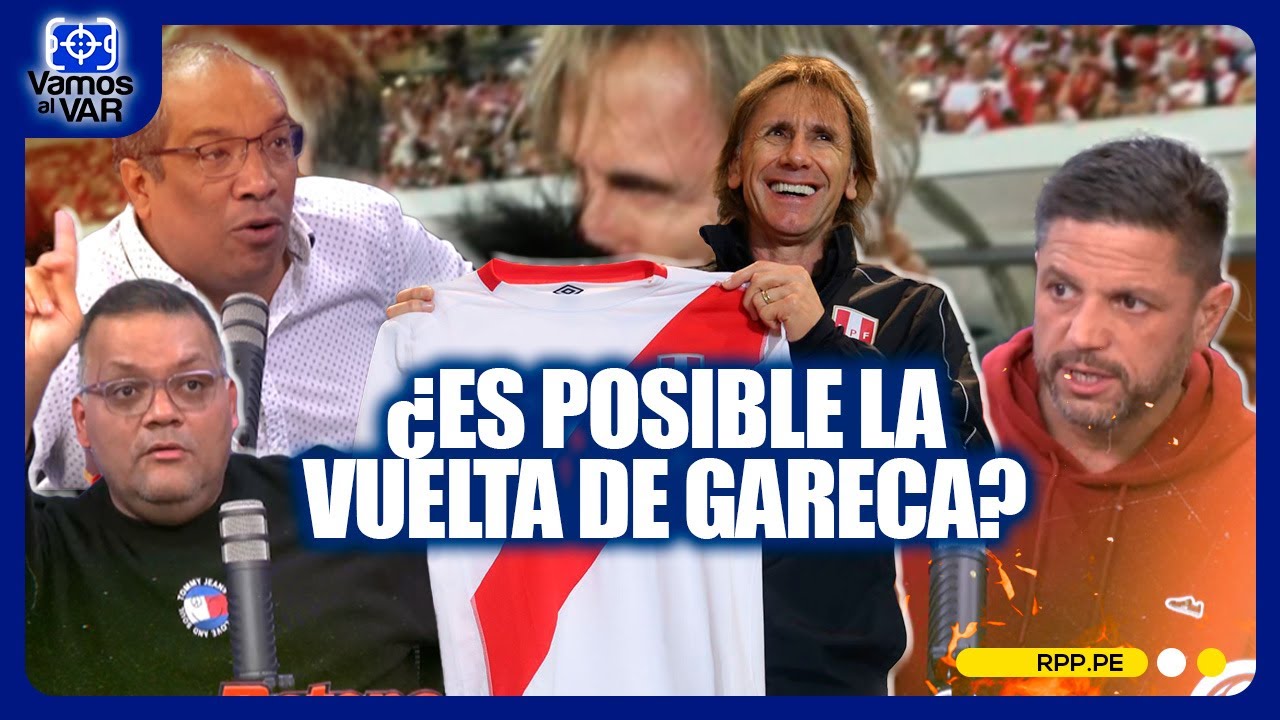 Selección Peruana: ¿Debería volver Ricardo Gareca? #VamosAlVar | SEGMENTO
