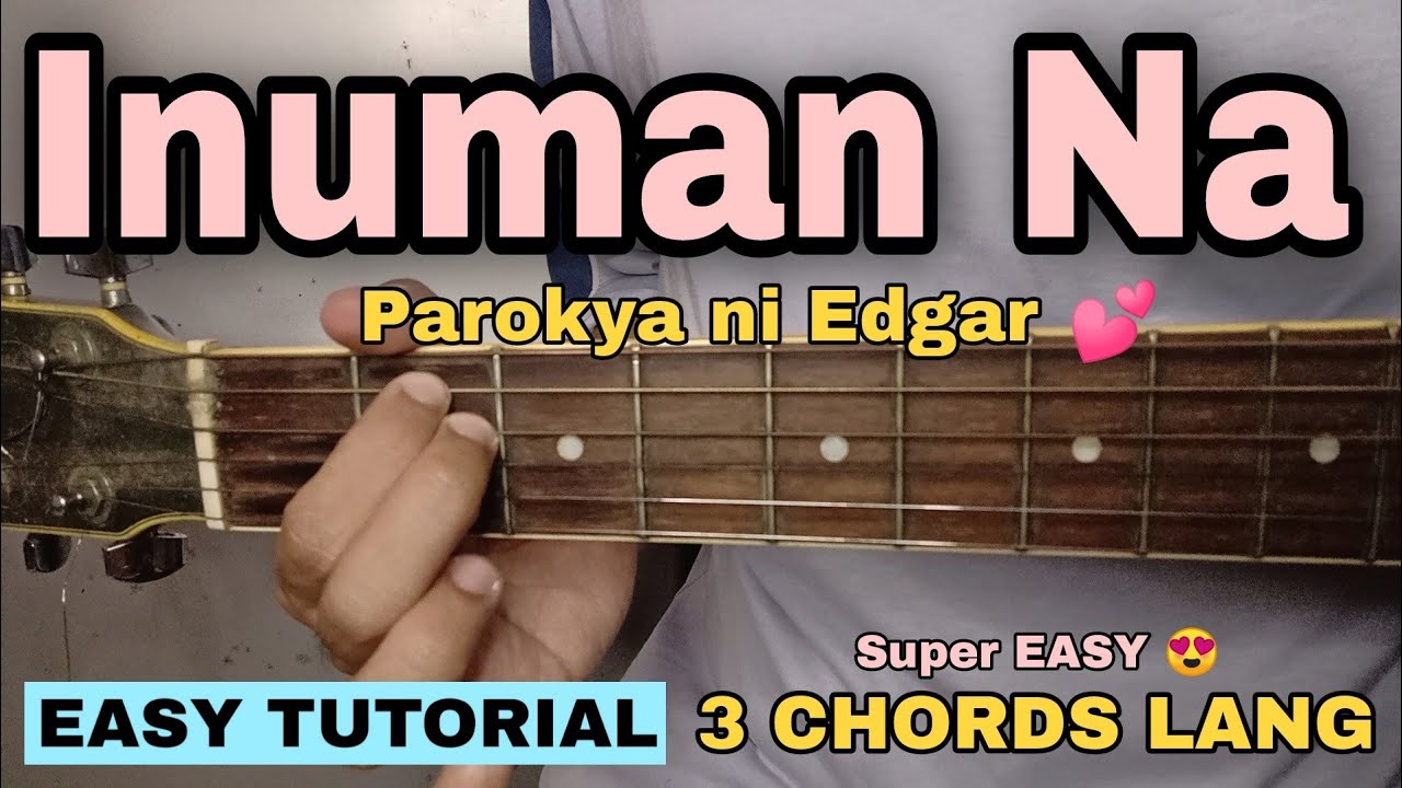 Inuman Na - Parokya ni Edgar (EASY GUITAR TUTORIAL - 3 Easy Chords)