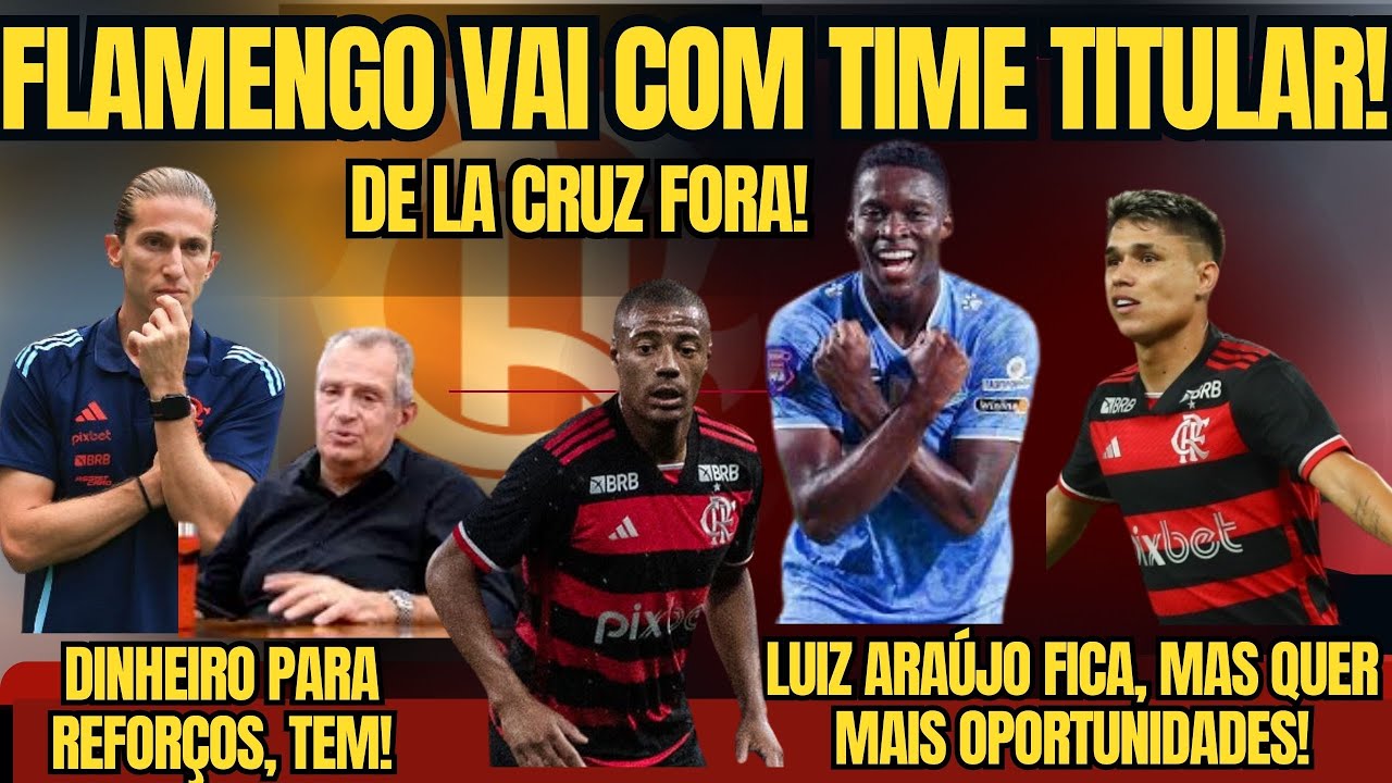 FLAMENGO VAI DE TIME TITULAR NO DOMINGO! DE LA CRUZ FORA! DINHEIRO PARA REFORÇOS, TEM!