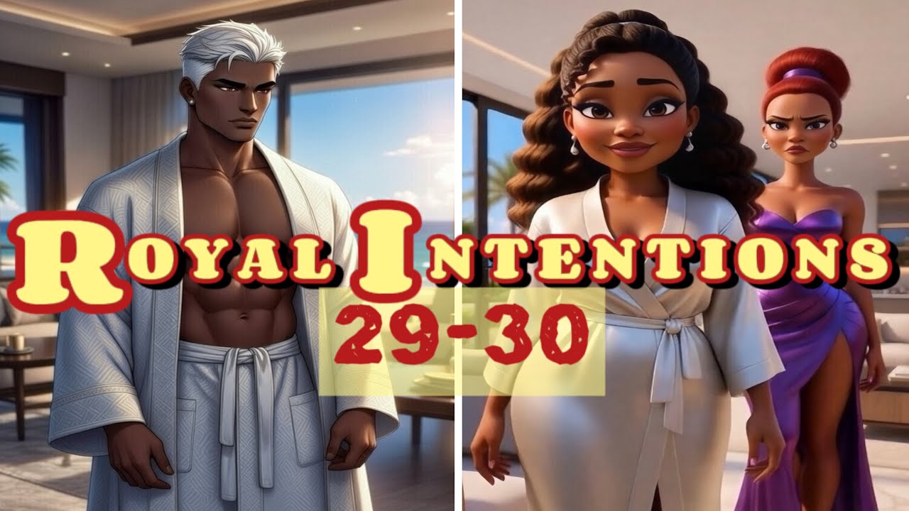 He Couldn&rsquo;t Believe She Knew His Secrets | Royal Intentions Pt. 29-30