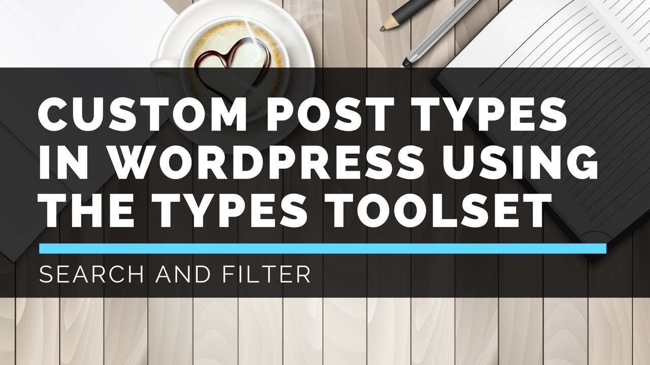 WP-Types Toolset - Search and Filters - LattePress Tutorials