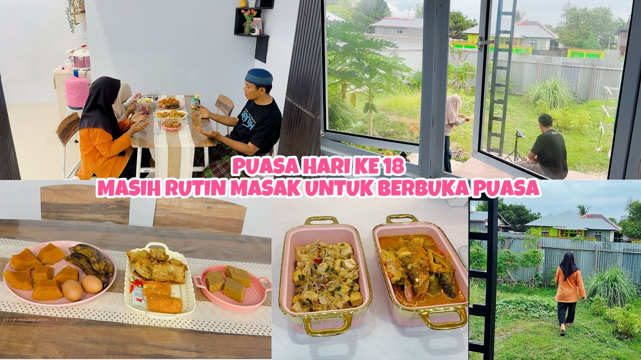 PUASA HARI KE 18 | MASIH RUTIN MASAK UNTUK BERBUKA PUASA 