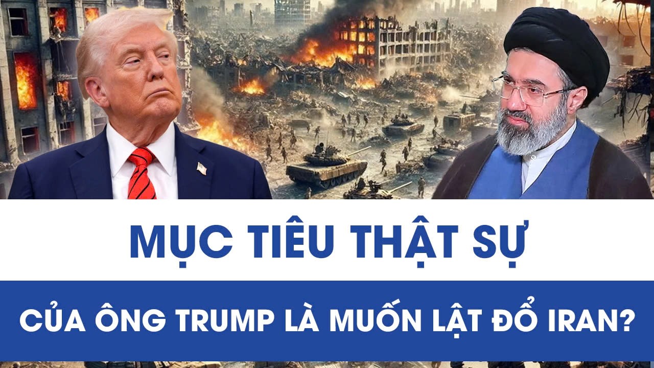 Lật đổ chế độ Iran - phải chăng là mục tiêu thật của Tổng thống Trump?