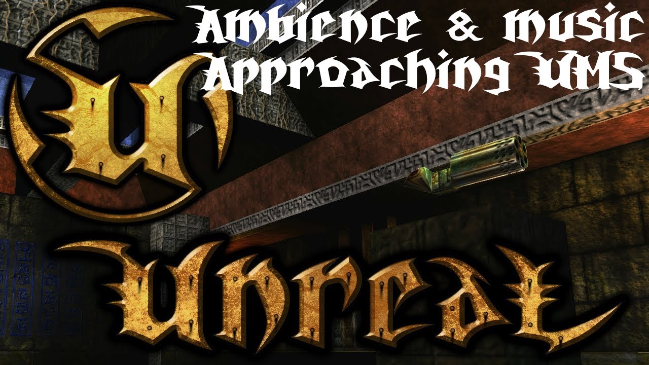 Unreal 1998 Ambience and Music (Approaching UMS Prometheus)