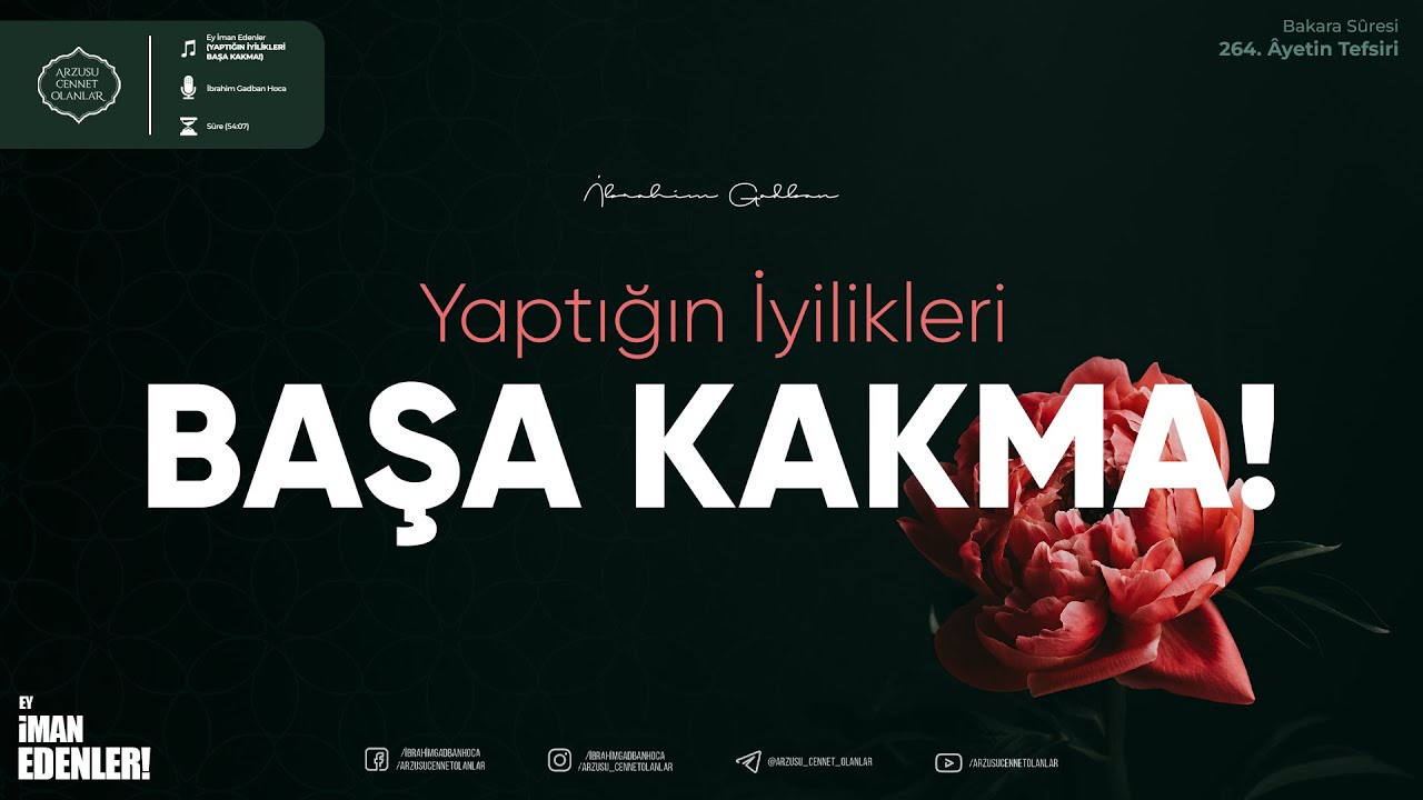 Yaptığın İyilikleri Başa Kakma! | (Ey İman Edenler 8) | İbrahim Gadban Hoca