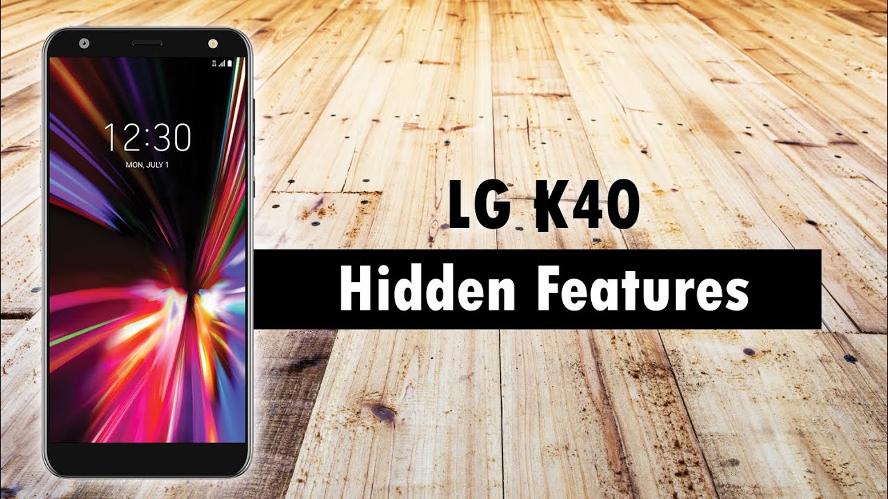 Hidden Features of the LG K40 You Don't Know About