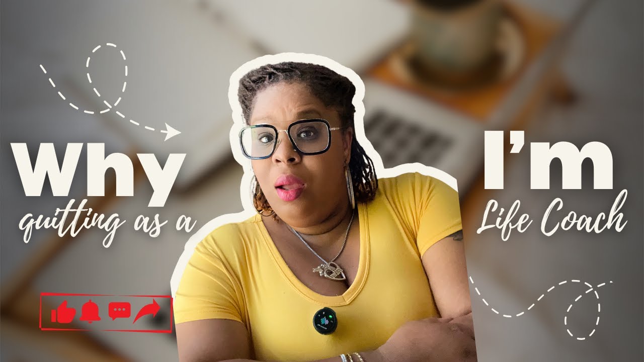 “Why I’m Quitting Life Coaching | The Truth About Being a Life Coach”