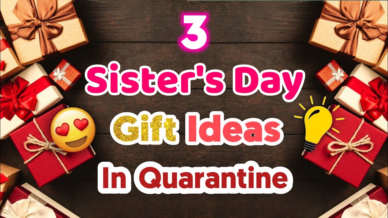 3 Amazing DIY Sister's Day Gift Ideas During Quarantine | Sisters Day Gifts | Sisters Day Gifts 2021