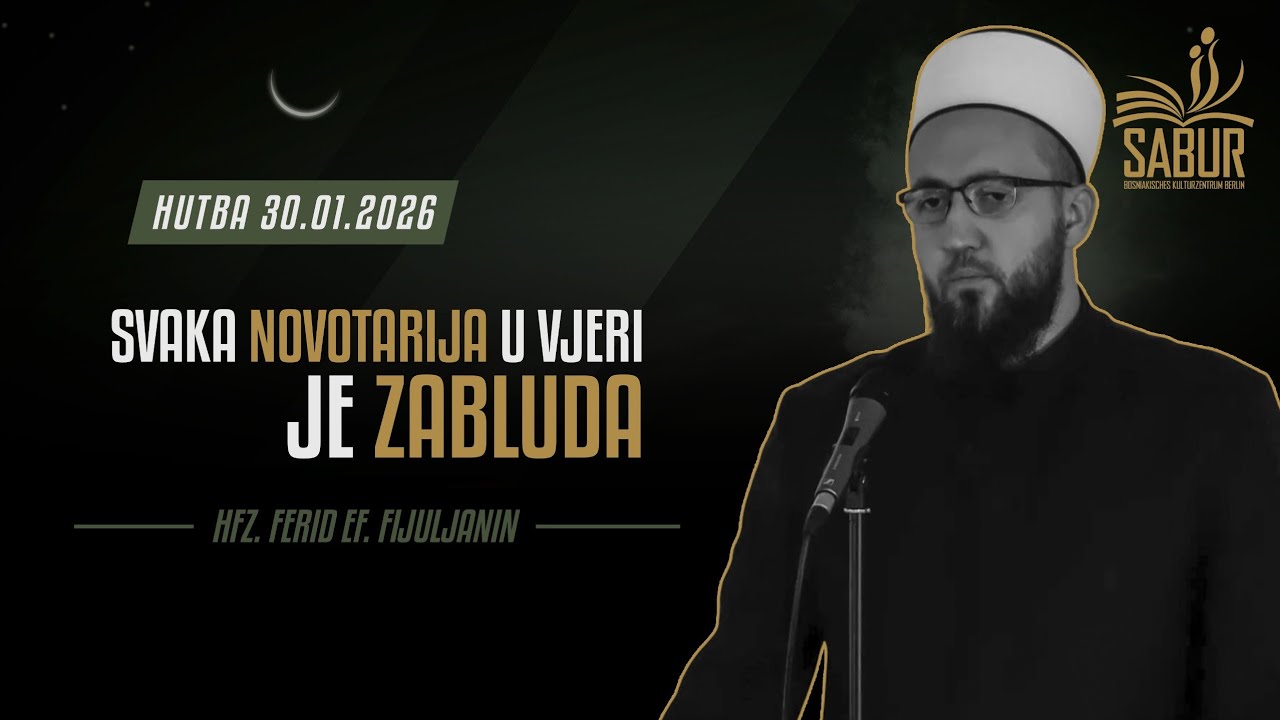 Hutba - Svaka novotarija u vjeri je zabluda - Hfz. Ferid ef. Fijuljanin
