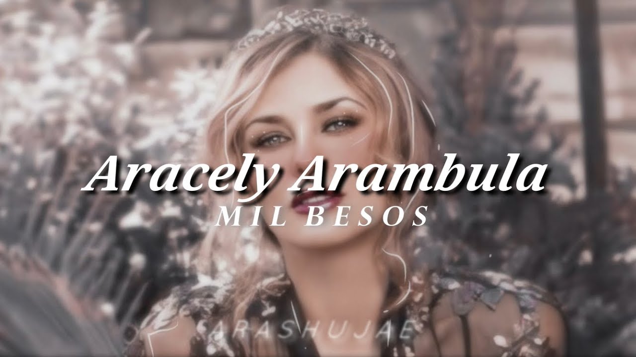 Aracely Arambula- Mil besos (Letra/Lyrics)