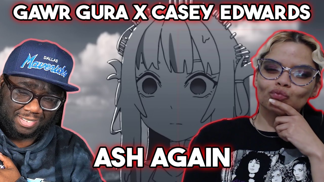 Ekard and OTK React to Ash Again / Gawr Gura x Casey Edwards