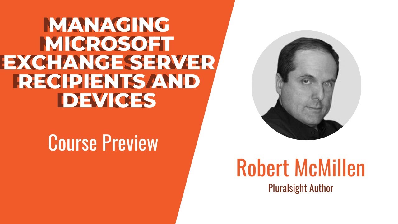 Exchange Server Skills: Managing Microsoft Exchange Server Recipients and Devices Course Preview