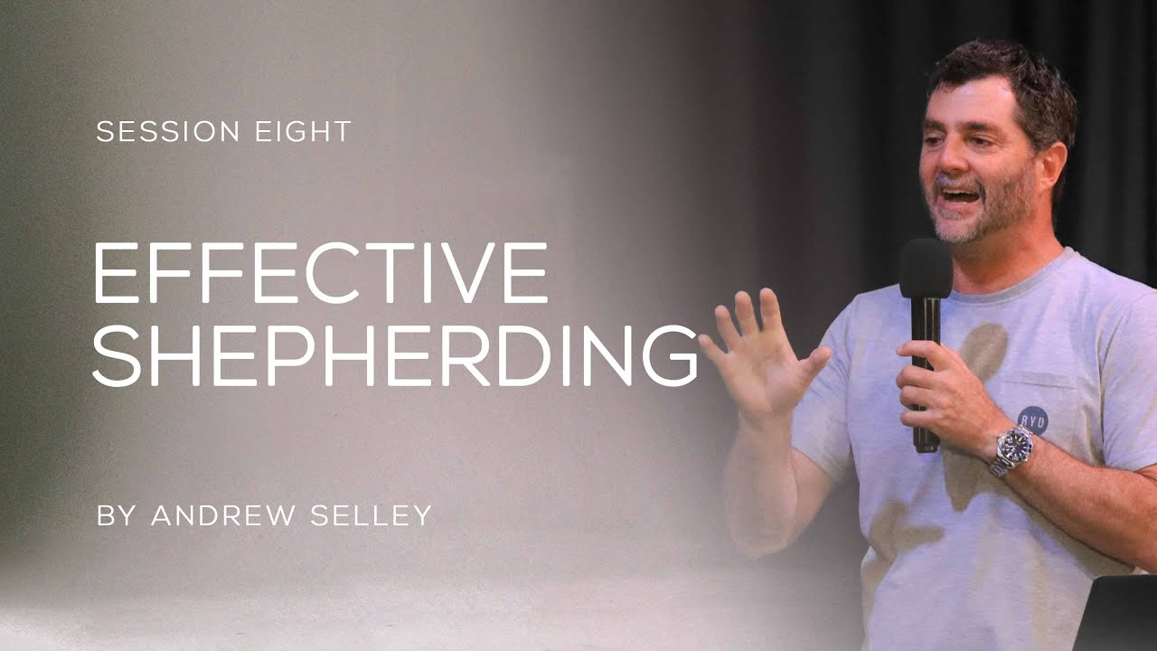 08 Effective Shepherding | Andrew Selley | Plumb Line
