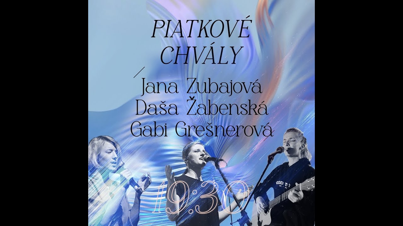 Piatkové chvály 14.6.2024 - Gabi Grešnerová & Dáša Žabenská & Jana Zubajová