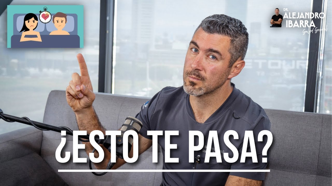 ¿Por qué tengo eyaculación precoz? (y cómo corregirlo) | Dr. Alejandro Ibarra