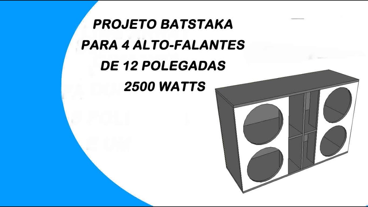 PROJETO BATSTAKA PARA 4 ALTO-FALANTES DE 12 POLEGADAS 2500 WATTS