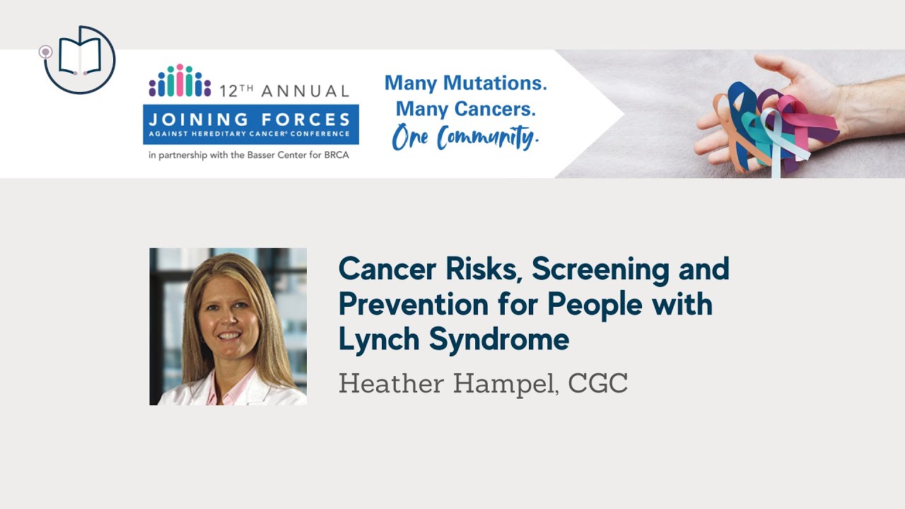 2021 FORCE | Hereditary Cancer | Cancer Risks, Screening & Prevention for Lynch Syndrome