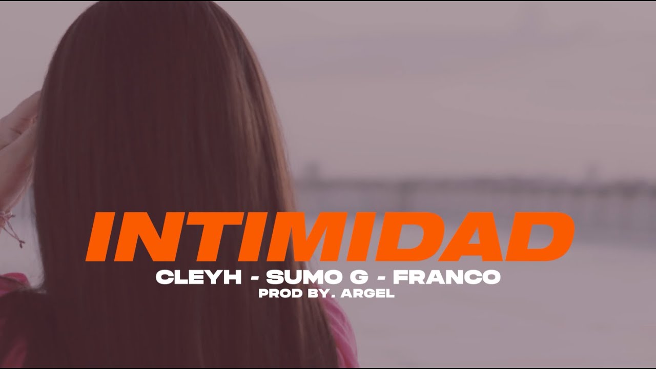 INTIMIDAD 😈 | ​⁠FRANCO, CLEYH, SUMO G (VIDEO OFICIAL)