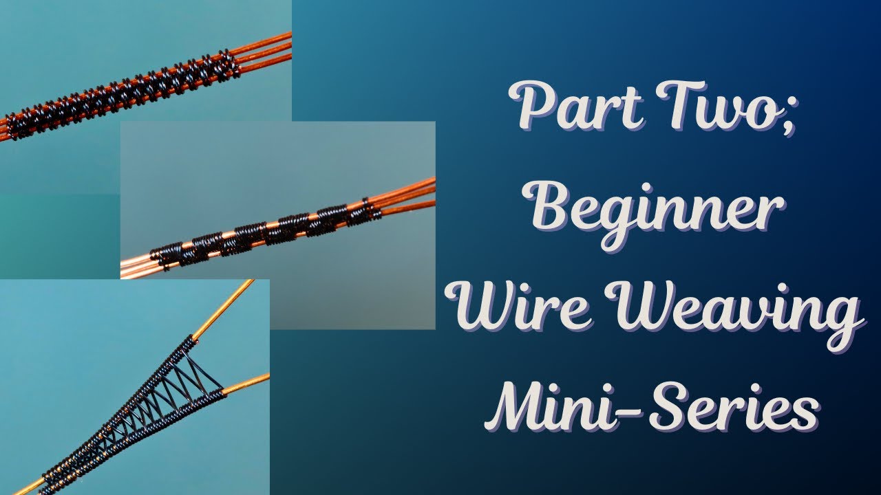Wire Weaving for Beginners (Part 2): Figure 8, Zipper & Graphic Weaves