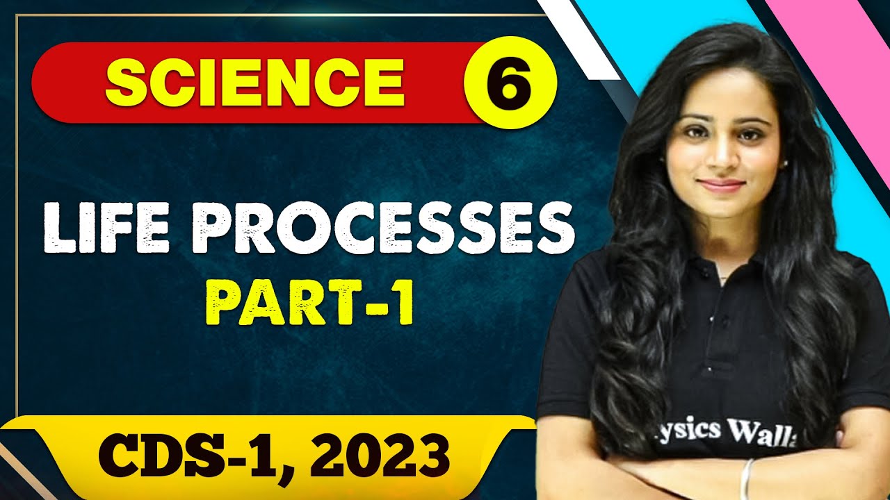 Science 06 : Life Processes 01 || CDS -1 2023