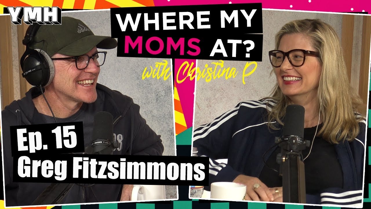Ep. 15 Greg Fitzsimmons | Where My Moms At