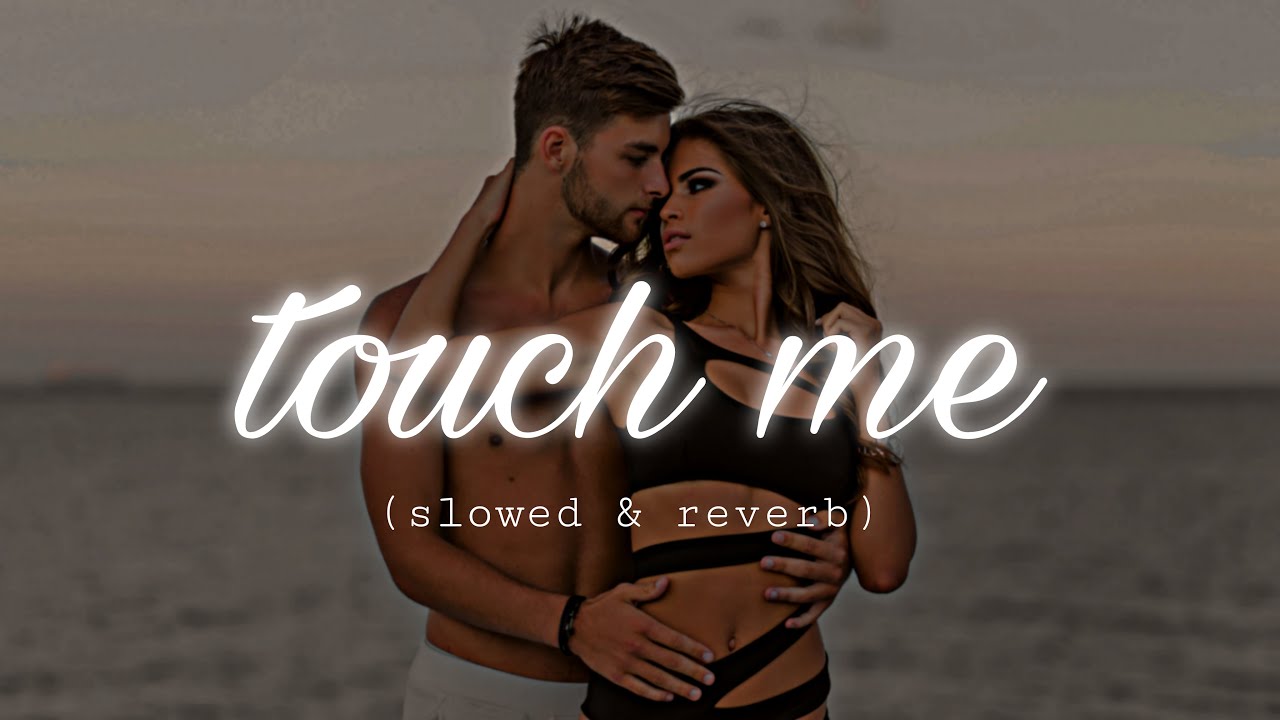 Touch me | kk | slowed & reverb | virat flow.
