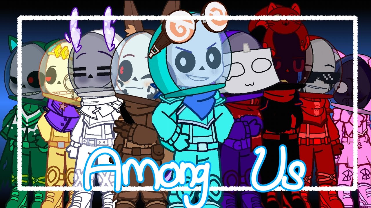 Among Us• Bad Sanses + Star Sanses• UndertaleAu • Gacha Club • inspired by @KepsiK