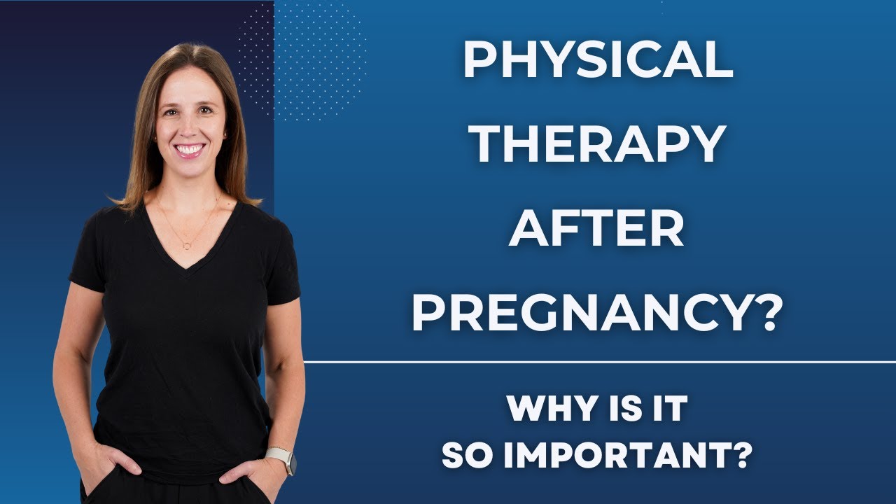 Physical Therapy After Pregnancy: Why Is It Important?