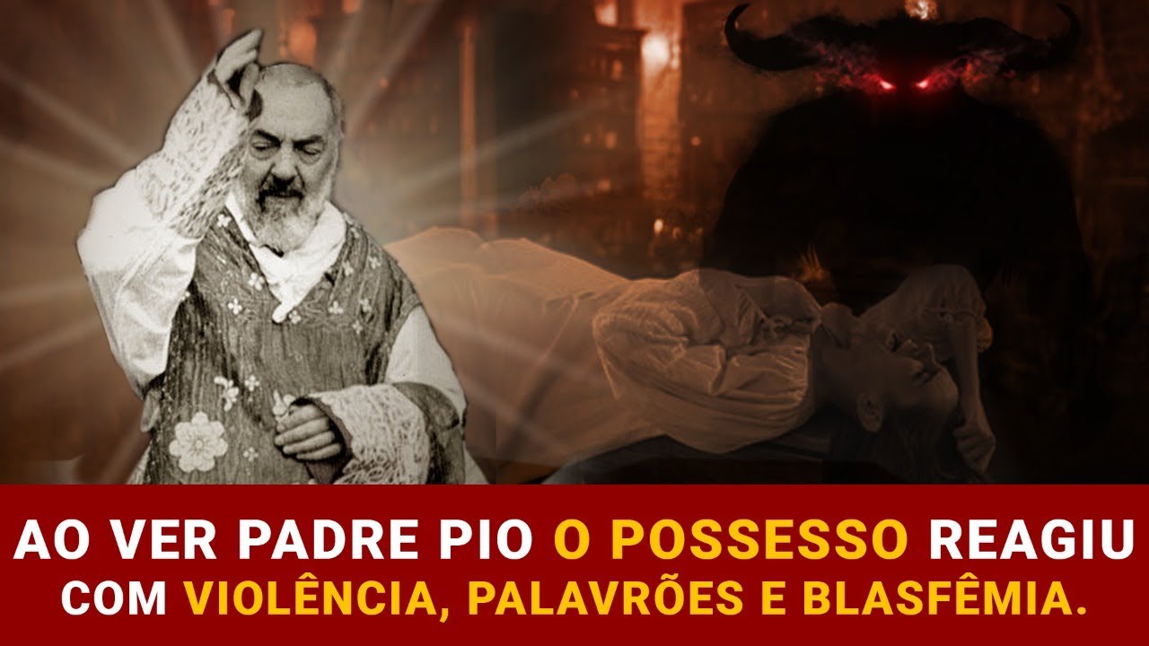 O PODER EXORCÍSTICO DA BÊNÇÃO DO PADRE PIO