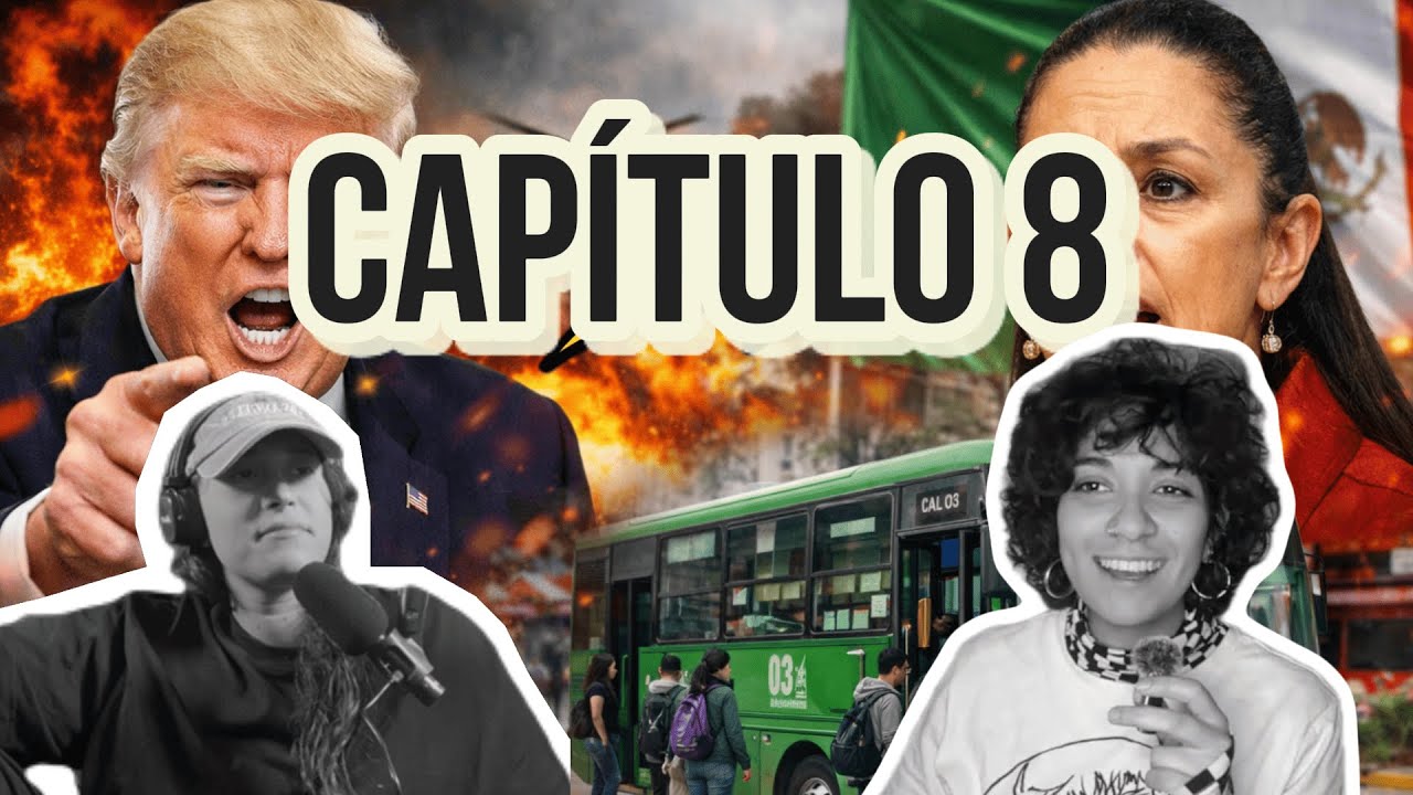 CAPÍTULO 8: Trump amenaza a México y los cárteles llegan a España