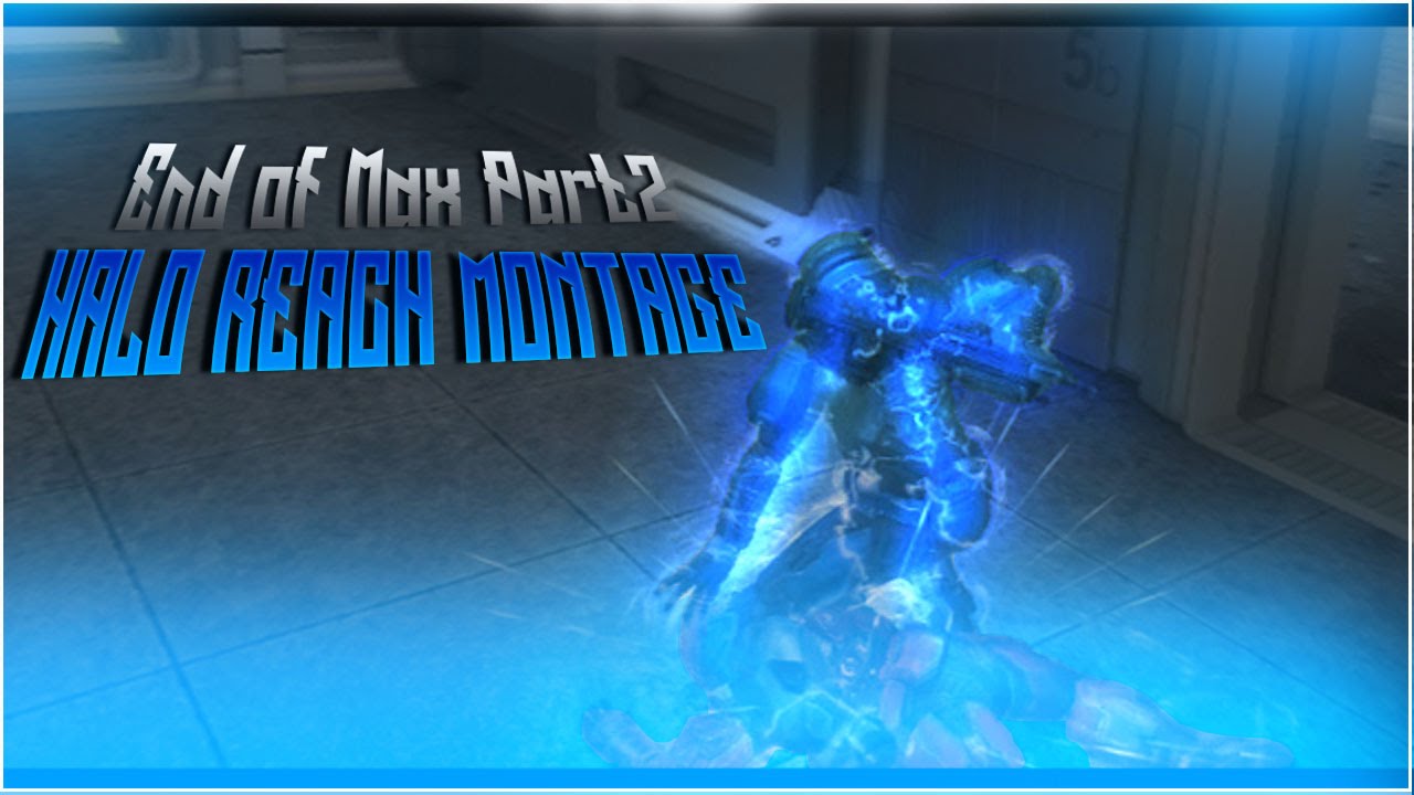 End of Max:: Halo Reach montage part 2